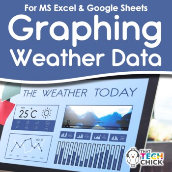 Preview of Spreadsheets and Graphing Weather Data - Google Sheets and Microsoft Excel