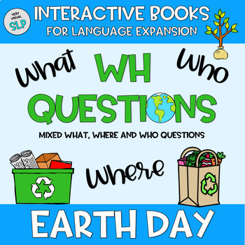 Preview of WH Questions Adapted Book: Earth Day (Recycling) Spring Speech Therapy
