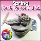 Spring Art Lesson, Clay Ceramic Pinch Pot Art Project Activity
