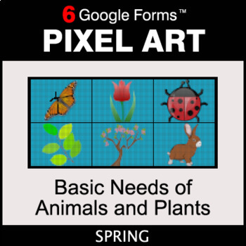 Preview of Spring: Basic Needs of Animals and Plants - Science Pixel Art | Google Forms