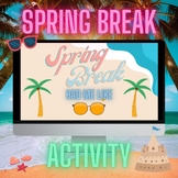 Spring Break Fun Activity (Before or After) | Middle & Hig