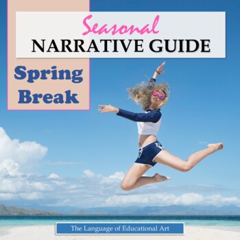 Preview of Spring Break Writing Narrative Guide — Seasonal ELA Story — CCSS Rubric