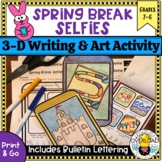 After Spring Break 3-D Writing & Art Activity:  Spring Bre