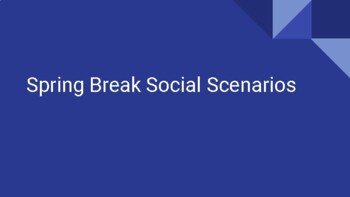Preview of Spring Break Social Scenarios