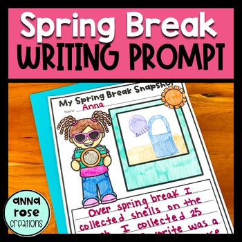 Spring Break Writing Prompt by Anna Rose Creations | TPT