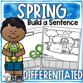 Preview of Spring Cut and Paste DIFFERENTIATED Sentences ( Build a Sentence )