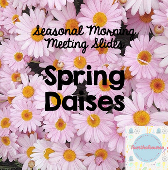 Preview of Spring Daises - Morning Meeting Slides
