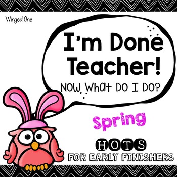 Preview of Spring Early Finishers Enrichment Activities - I'm Done Teacher!