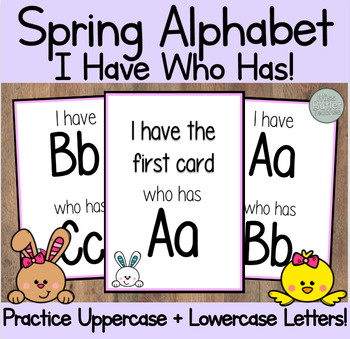 Preview of Spring (Easter) Alphabet I Have Who Has Game - Kindergarten, VPK, 1st Grade