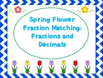 Preview of Spring Flower Fraction Matching: Fractions and Decimals