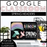 Spring Google Classroom Headers | Digital Classroom | Dist