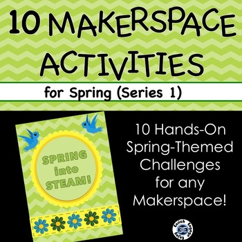 Preview of Spring Into STEAM -- 10 Hands-On Seasonal STEM Challenges for Your MakerSpace