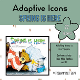 Spring Is Here Adaptive Book Icons and Sentence Strip ECSE