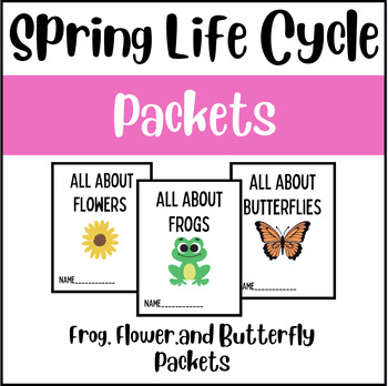 Preview of Spring Life Cycle Packets (Frogs, Butterflies, & Flowers)