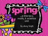 Spring Math, Literacy, and Science Unit