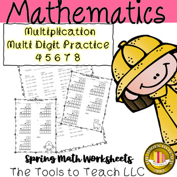 spring long multiplication worksheets 4 5 6 7 8 multi digits no prep