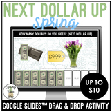 Spring Next Dollar Up to $10 Google Slides Activity