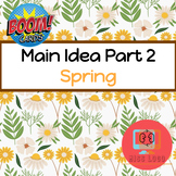 Spring Part 2 Main Idea + Text Structure Boom Cards™️ Spee