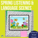 Spring Listening & Language Picture Scenes for Speech Lang