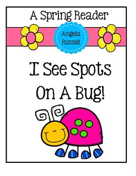 Preview of Spring Reader - I See Spots On A Bug!