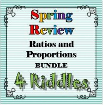 Preview of Spring Review 4 Riddle Bundle Ratios and Proportions Math+Riddles=FUN!!