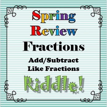 Preview of Spring Review Riddle Adding Subtracting Like Fractions Rational Numbers