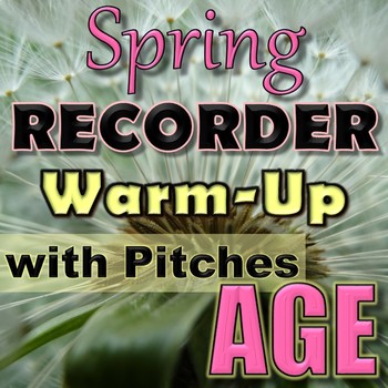 Preview of Spring Theme Recorder Warm-up with Recordings - Elementary Music - Pitches AGE
