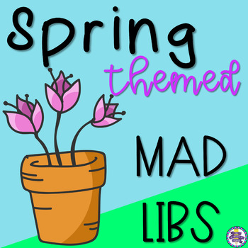 Preview of Spring Themed Mad Libs - Nouns, Verbs, and Adjectives