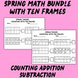Spring Themed Math Bundle Counting 10 Addition Subtraction