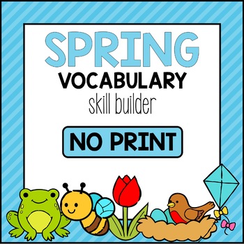 Preview of Spring Vocabulary Skill Builder *NO PRINT & INTERACTIVE*
