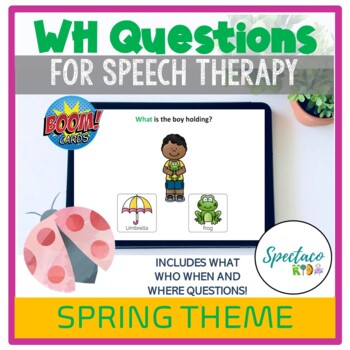 Preview of Spring Wh Questions for speech therapy and Autism | Kindergarten Boom Cards
