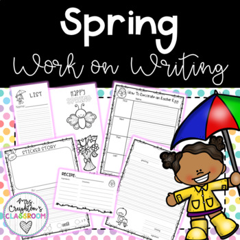 Spring Work on Writing Pack by Mrs Creighton's Classroom | TPT