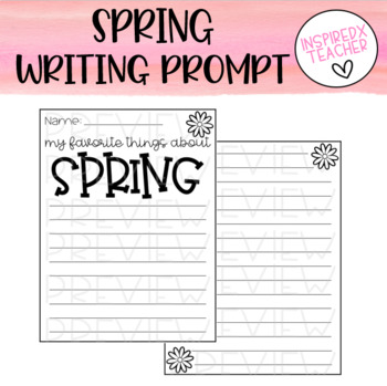 Spring Writing Prompt - My Favorite Things About Spring by Inspired x ...