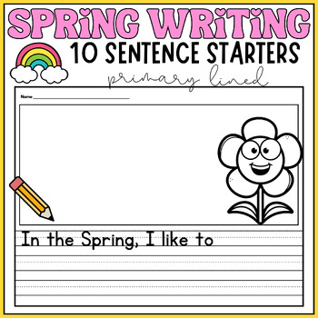 Spring Writing Prompts - Primary Lined - 10 Sentence Starter Stems ...