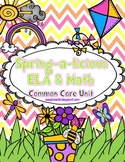 Spring-a-licious ELA & Math Unit (Common Core Aligned)