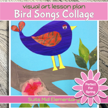 Preview of Spring art project BIRD SONGS COLLAGE lesson plan suits Grades 2-4