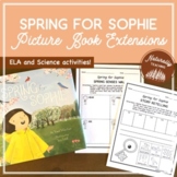 Spring for Sophie Picture Book Extensions with ELA and Sci