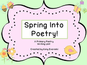 Spring into Poetry! A Primary Poetry Writing Unit | TpT