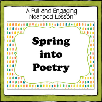 Preview of Spring into Poetry- an Interactive Nearpod Lesson- FULLY EDITABLE Grades 6-8 ELA