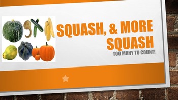 Preview of Squash & More Squash, too many to count Power Point