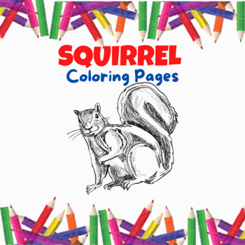 Preview of Squirrel Coloring Pages -  Fun National Squirrel Appreciation Day Activity