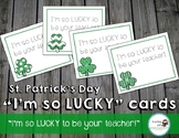 St. Patrick's Day - I'm so LUCKY to be your teacher! - cards