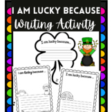 St. Patrick's Day Writing I am Lucky Because ... K and 1st Grade