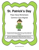 St. Patrick's Day Common Core Aligned Place Value Worksheets