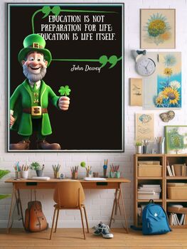 Preview of St Patricks Day Educational Poster "Education is not preparation for life; educa