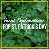 St. Patrick's Day Vocal Explorations+ Compose your own!