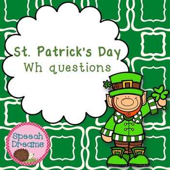 Preview of St Patricks Day Wh questions for Speech Therapy