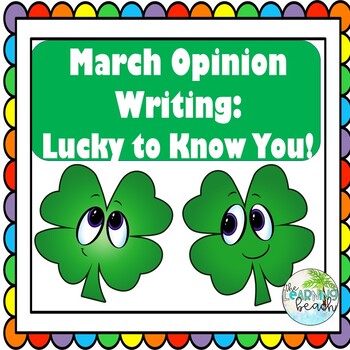 Preview of St. Paddy's Day OPINION Writing & Craft: I'm SO LUCKY to Know You! {Gr. 2-4}
