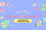 Staccato or Legato? - An Interactive Powerpoint Game