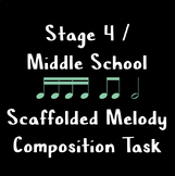 Stage 4 / Middle School Melody Composition Assessment/Activity